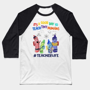 Teacher  Shirt It's A Good Day To Teach Tiny Human Crayon Personalized Gift Baseball T-Shirt